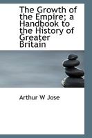 The Growth of the Empire, a Handbook to the History of Greater Britain 111651074X Book Cover