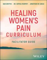 Healing Women's Pain Curriculum, Facilitator Guide 1394350856 Book Cover