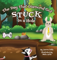 The Day That Diamond Got Stuck in a Hole 0578925842 Book Cover