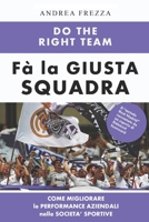Do the right team: Fà la squadra giusta - come gestire persone, strategie e performance nelle societa’ sportive (e PMI) (Italian Edition) B0CMTZVJ5Y Book Cover