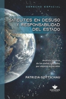 SATELITES EN DESUSO Y RESPONSABILIDAD DEL ESTADO: Análisis jurídico de los daños causados por objetos espaciales (Spanish Edition) B0GYLCZQC7 Book Cover