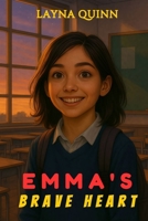Emma's Brave Heart: A Motivating Story to Help Kids Overcome Self-Doubts and Find Their Voice (The Virtue Adventures) B0F7RRN4LY Book Cover