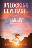 Unlocking Leverage: Teen Strategies for Achieving More B0G8DGWHN2 Book Cover
