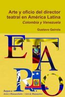 Arte y oficio del director teatral en América Latina: Colombia y Venezuela 0990444546 Book Cover