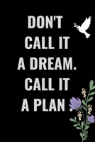 Don't Call It a Dream Call It a Plan 2020 Weekly & Monthly Planner: Jan 1, 2020 to Dec 31 | Wihte and Black Design: planner 2020-2021 1657354067 Book Cover