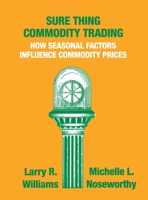 Sure Thing Commodity Trading: How Seasonal Factors Influence Commodity Prices 0930233042 Book Cover