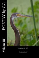 Poetry by GC: Volume III 1530598214 Book Cover
