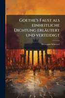 Goethe's Faust als einheitliche Dichtung erläutert und verteidigt 1270912798 Book Cover