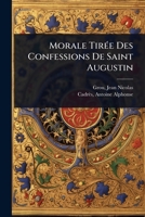 Morale TirÃ(c)e Des Confessions De Saint Augustin (French Edition) 1024455610 Book Cover