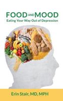 Food and Mood: Eating Your Way Out of Depression 153529602X Book Cover