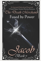 Fused by Power...: Jacob B0CVHJJXNV Book Cover