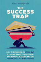 The Success Trap: How the Pressure to Stand Out Is Fueling Anxiety, Depression, and Burnout in Teens--and the Fundamental Fix They Deserve 0593839382 Book Cover