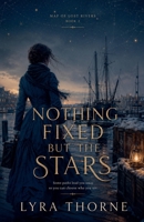 Nothing Fixed But The Stars (Map of Lost Rivers) B0H3SYKHQN Book Cover