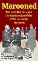 Marooned: The Rise, the Fall, and the Redemption of the NFL's Pottsville Maroons B0F5NQ4JFX Book Cover