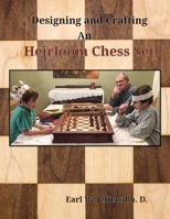Designing and Crafting An Heirloom Chess Set 1687572488 Book Cover