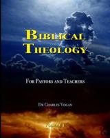 Biblical Theology for Pastors and Teachers (Volume 2) 1494785552 Book Cover