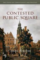 The Contested Public Square: The Crisis of Christianity and Politics 083082880X Book Cover