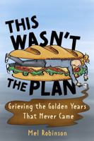This Wasn't the Plan : Grieving the Golden Years That Never Came 1922329916 Book Cover