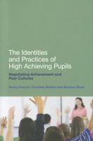 The Identities and Practices of High Achieving Pupils: Negotiating Achievement and Peer Cultures 1441121560 Book Cover