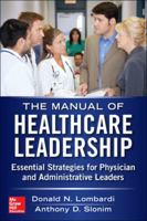 Manual of Healthcare Leadership: Essential Strategies for Physician and Administrative Leaders 0071794840 Book Cover