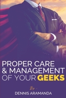 Proper Care and Management of Your Geeks B088Y7WNCG Book Cover