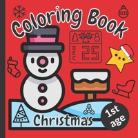 Christmas Coloring Book 1st age: Coloring Book with thick lines for Toddlers | Coloring and Drawing Art Activity Book for Children 1-3 years old | ... thick lines for Kids | Color drawing template B09TG8QHP4 Book Cover