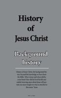 History of Jesus Christ: Background History 1533692068 Book Cover