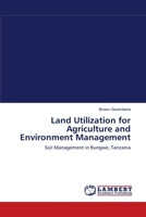 Land Utilization for Agriculture and Environment Management: Soil Management in Rungwe, Tanzania 3659113298 Book Cover