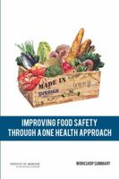 Improving Food Safety Through a One Health Approach: Workshop Summary 0309259339 Book Cover