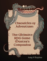 Chronicles of Adventure - The Ultimate RPG Game Master's Companion B0CJXBN89S Book Cover