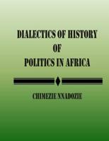 Dialectics of History of Politics in Africa 1500781312 Book Cover