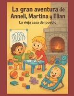La gran aventura de Anneli, Martina y Elian (Spanish Edition) B0FDFVB1TK Book Cover