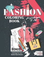 Fashion Coloring Book for Girls Ages 8-12: Fashion Style and Sketches, Pictures and Pages for Teens and Kids, Coloring No Face Model Sketchbook and Girls Clothing Set B08TRJMK6J Book Cover