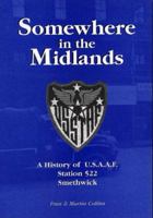 Somewhere in the Midlands: A History of U.S.A.A.F.Station 522, Smethwick 1858581192 Book Cover