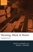 Meaning, Mind, and Matter: Philosophical Essays 0199580782 Book Cover