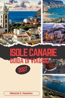 GUÍA DE VIAJE ISLAS CANARIAS 2027: Descubre el paraíso atlántico de España, sus principales atracciones, joyas ocultas, paisajes volcánicos, las ... para visitantes primerizos. (Spanish Edition) B0GZWTTRQW Book Cover