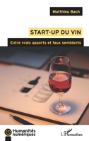 Start-up du vin: Entre vrais apports et faux semblants (Humanités Numériques) (French Edition) 2343158959 Book Cover