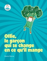 Ollie, le garçon qui se change en ce qu’il mange: Superhero Food Adventures pour les bébés, les tout-petits, les enfants sur des aliments sains, ... difficiles ou difficiles 1913187055 Book Cover