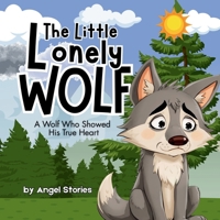 The Little Lonely Wolf: A Heartwarming Bedtime Story About Kindness, Friendship, and Not Judging Others: Perfect for toddlers and preschoolers ages 2–6 B0FR8X2NY2 Book Cover