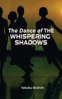 The Dance of the Whispering Shadows 1524652784 Book Cover