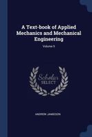 A Text-book of Applied Mechanics and Mechanical Engineering; Volume 5 1376753901 Book Cover