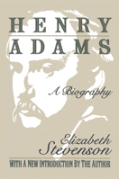 Henry Adams: A Biography 1138524778 Book Cover