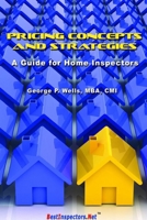 Pricing Concepts and Strategies - A Guide for Home Inspectors 0557238625 Book Cover