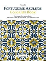 Portuguese Azulejos Coloring Book, Volume 1: An Adult Coloring Book for Relaxation, Meditation and Stress-Relief 1329839838 Book Cover