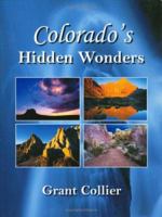 Colorado's Hidden Wonders: A coffee-table book featuring nature & landscape images of little-known places in the Rocky Mountains, eastern plains, and Western Slope 0976921820 Book Cover