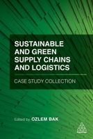 Sustainable and Green Supply Chains and Logistics Case Study Collection 1789668212 Book Cover