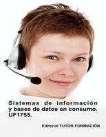 Sistemas de información y bases de datos en consumo. UF1755. (Ed. 2020). (Atención al cliente, consumidor o usuario.) (Spanish Edition) 841794351X Book Cover