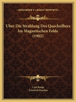 �ber Die Strahlung Des Quecksilbers Im Magnetischen Felde. 1167335716 Book Cover