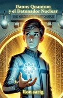 Danny Quantum y el Detonador Nuclear (Spanish Edition) B0FMPLCFSJ Book Cover