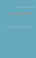 Je reviens de loin: Le récit de vie de Madeleine Dumazel-Guetté 2322193224 Book Cover